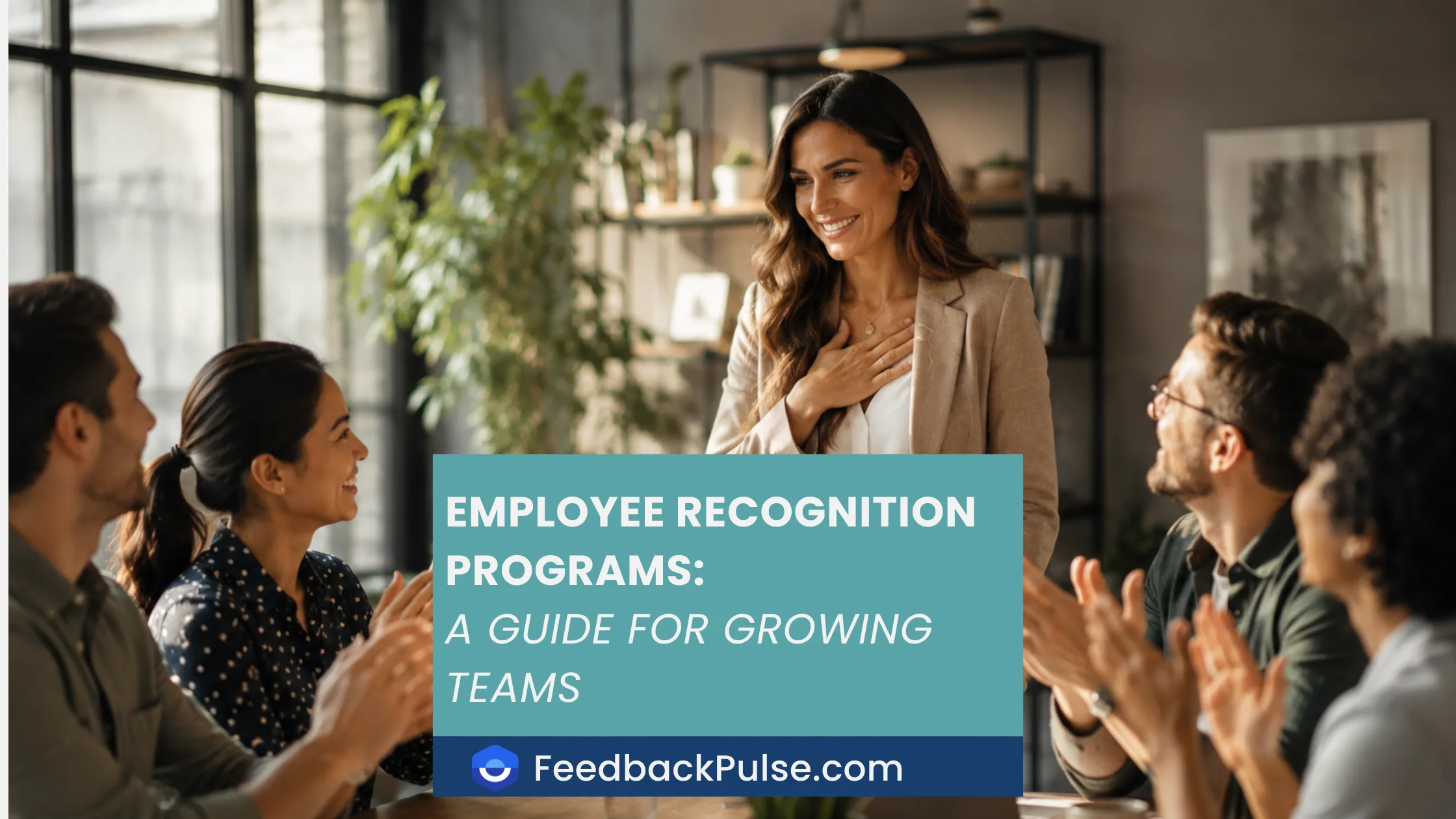 Employee Recognition Programs: A Guide for Growing Teams